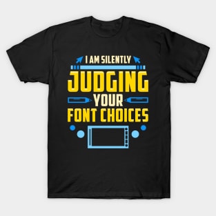I Am Silently Judging Your Font Choices Artists T-Shirt